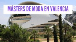 Los Mejores Másters de Moda en Valencia
